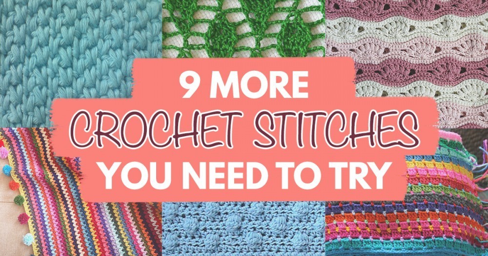 9 More Crochet Stitches You Need To Try | Top Crochet Patterns