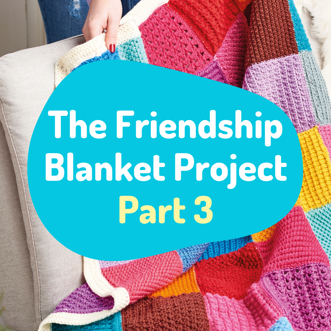 The Friendship Blanket Project Part 3 Top Crochet Patterns